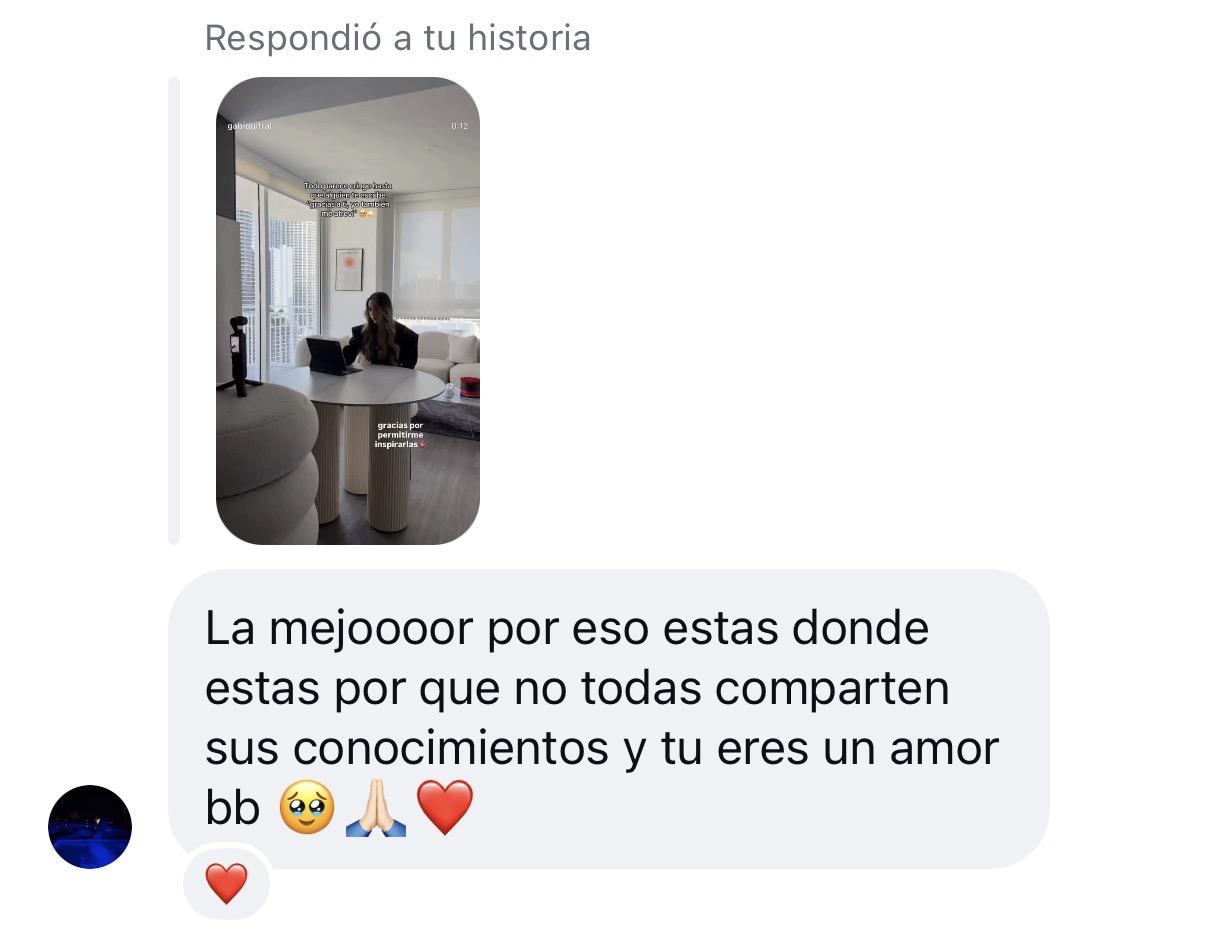 Mensaje de Instagram: La mejoooor, por eso estás donde estás, porque no todas comparten sus conocimientos y tú eres un amor bb 🥺🙏❤️