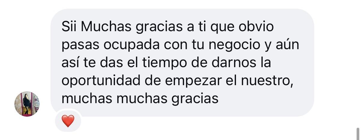 Mensaje de Instagram: Sí, muchas gracias a ti, que obvio pasas ocupada con tu negocio y aun así te das el tiempo de darnos la oportunidad de empezar el nuestro. Muchas, muchas gracias ❤️